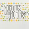 Mornings with Mommy - Frankfort company logo